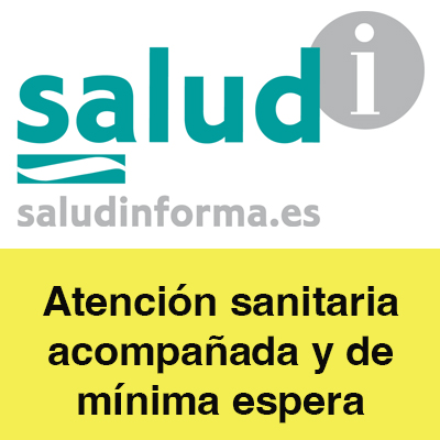 SALUD INFORMA: Atención sanitaria acompañada y de mínima espera